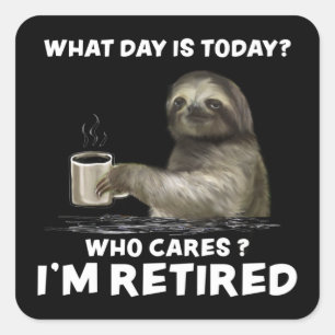 Sloth with Coffee What Day Is Today Who Cares Gift Square Sticker