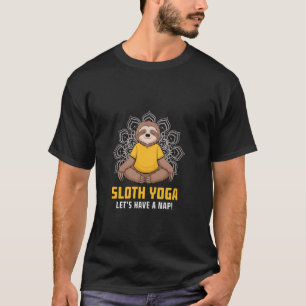 Sloth Yoga Let's Have A Nap Funny Quote T-Shirt