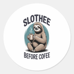 Slothee before coffee Sublimation Classic Round Sticker