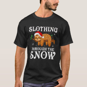 Slothing Through the Snow - Sloth Lover - Funny Sl T-Shirt