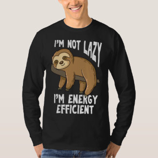 Sloths Are Not Lazy Funny Sloths T-Shirt