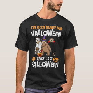 sloths i've been ready for halloween since last ha T-Shirt