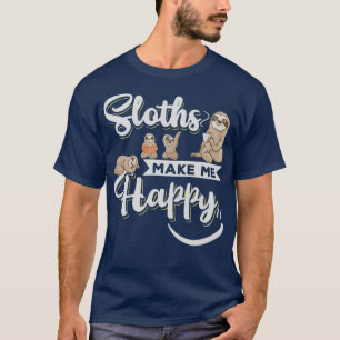 Sloths make me happy T-Shirt