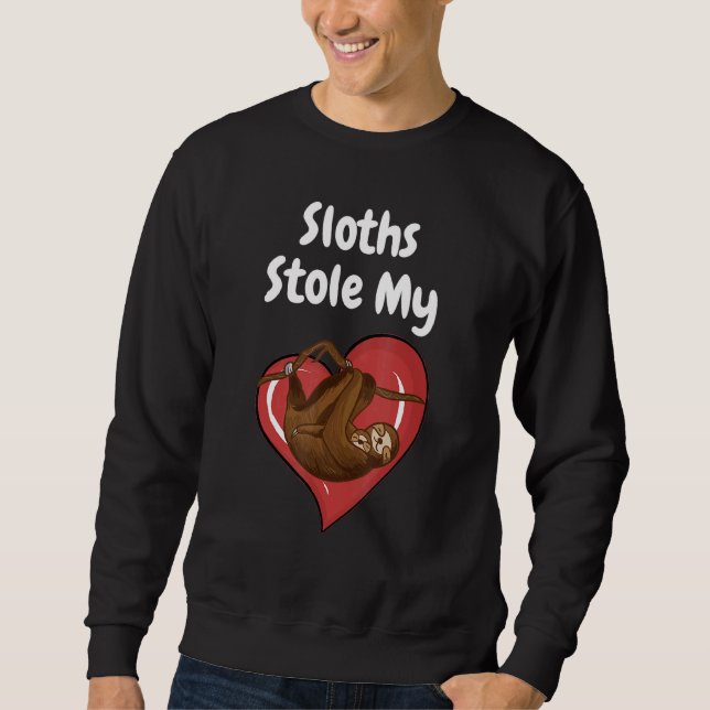 Sloths Stole My Heart - Sloth Quote Design Sweatshirt (Front)