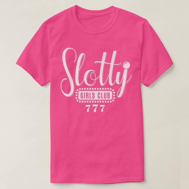 Slotty Girls Club Casino Night Slot Machine Gambli T-Shirt (Design Front)