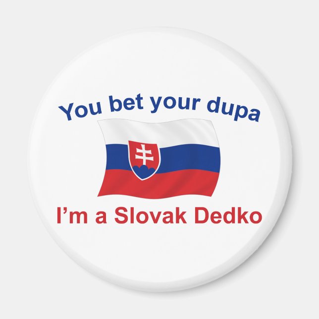 Slovak Dedko - Bet Your Dupa Magnet (Front)