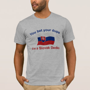 Slovak Dedko - Bet Your Dupa T-Shirt