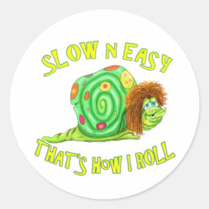 Slow and easy thats how I Roll Classic Round Sticker