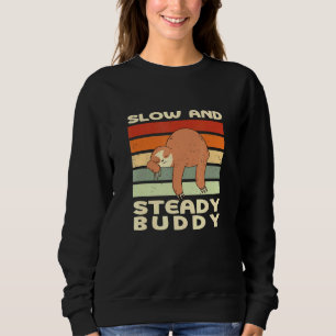 Slow And Steady Buddy Sloth Lazy Sloth Friends 2 Sweatshirt