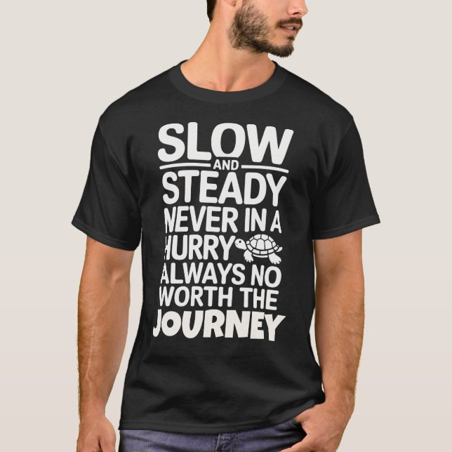 Slow and Steady Turtle Quote | Funny Turtle Lover  T-Shirt (Front)