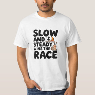 Slow and Steady Wins the Race T-Shirt