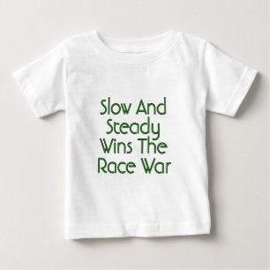 Slow and Steady Wins The Race War Baby T-Shirt