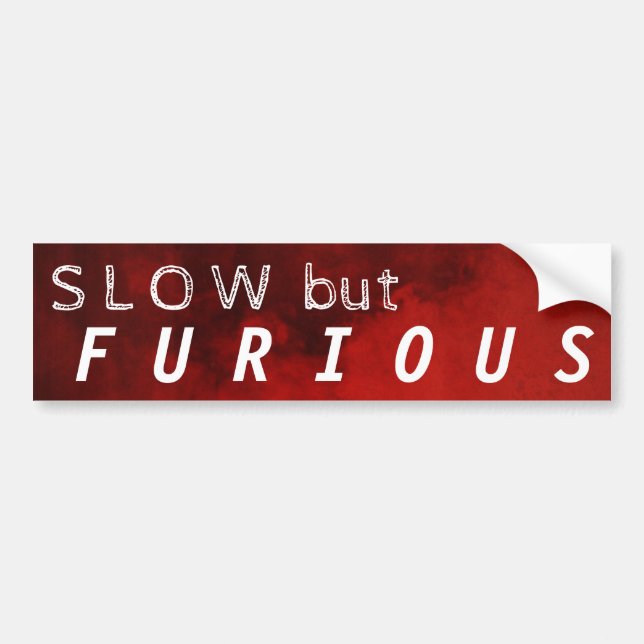 SLOW but FURIOUS Bumper Sticker (Front)