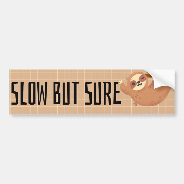 SLOW BUT SURE Sloth  Bumper Sticker (Front)