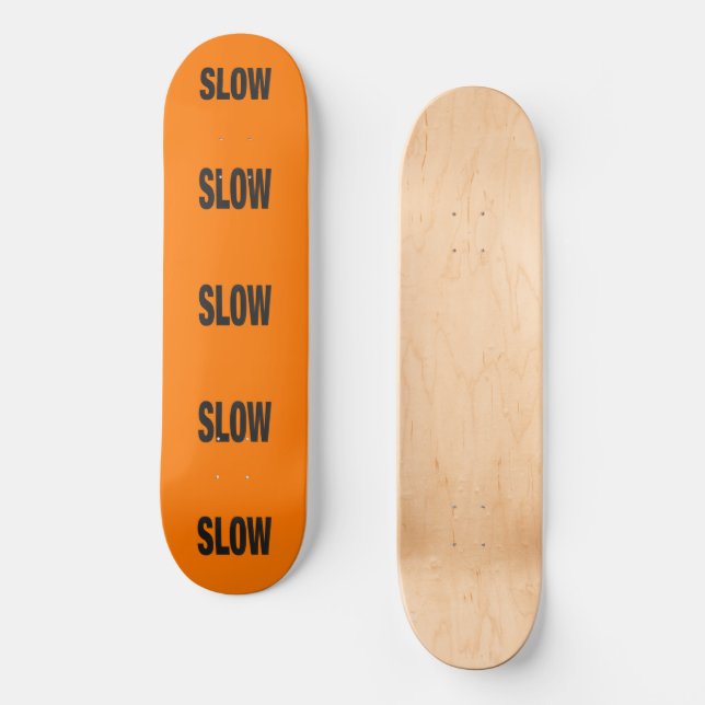 Slow Caution Sign Skateboard (Front)