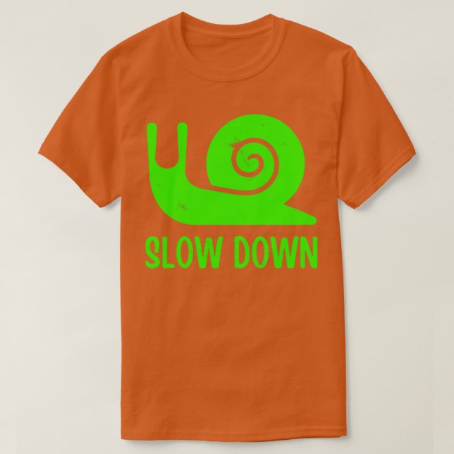 Slow Down2  T-Shirt (Design Front)