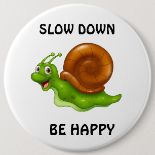 Slow Down  6 Cm Round Badge
