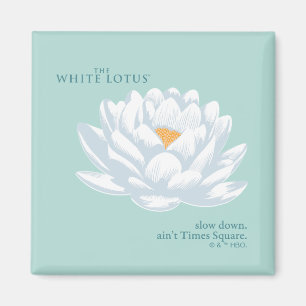 Slow Down, Ain’t Times Square - The White Lotus Magnet