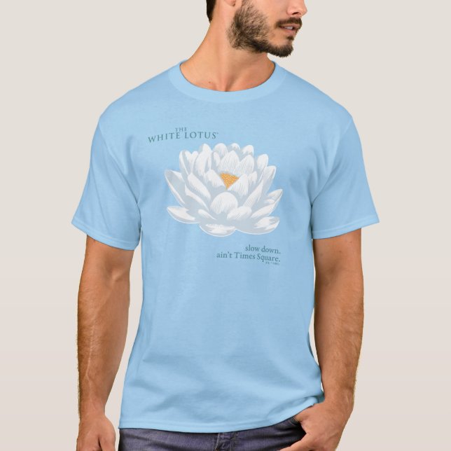 Slow Down, Ain’t Times Square - The White Lotus T-Shirt (Front)