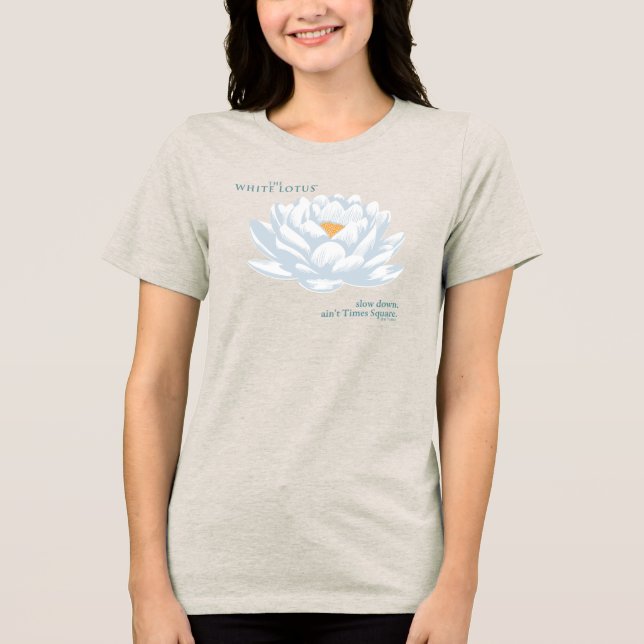 Slow Down, Ain’t Times Square - The White Lotus Tri-Blend Shirt (Front)