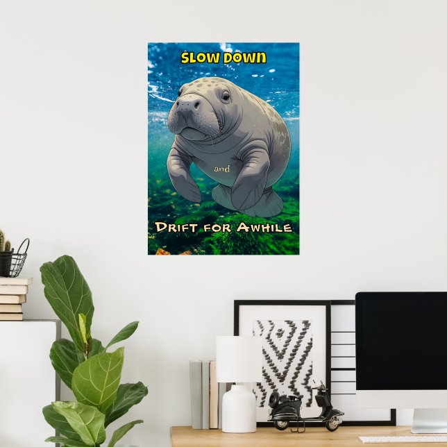 Slow Down and Drift for Manatee Inspired Poster (Home Office)
