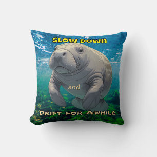 Slow Down and Drift for Manatee Inspired Shirt Cushion