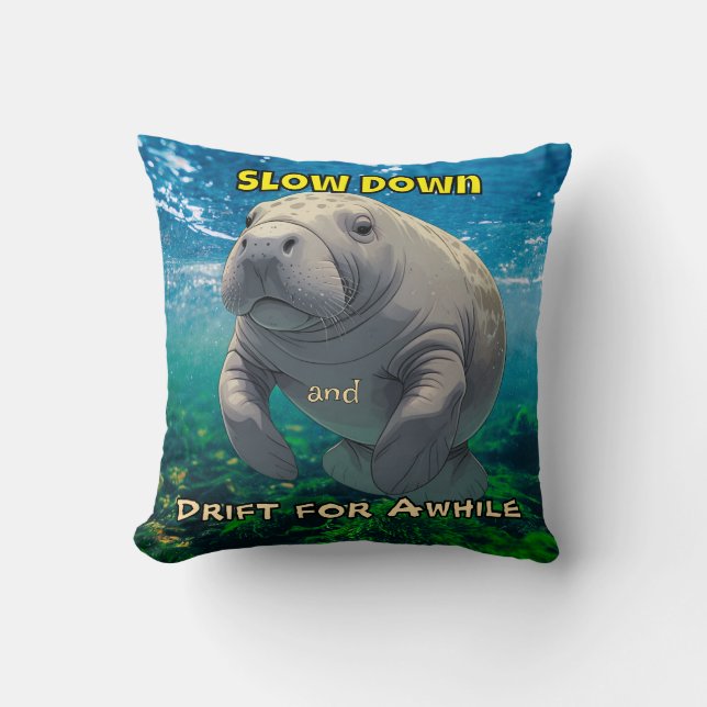 Slow Down and Drift for Manatee Inspired Shirt Cushion (Front)