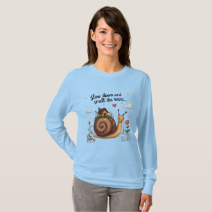 Slow Down and Smell the Roses  T-Shirt