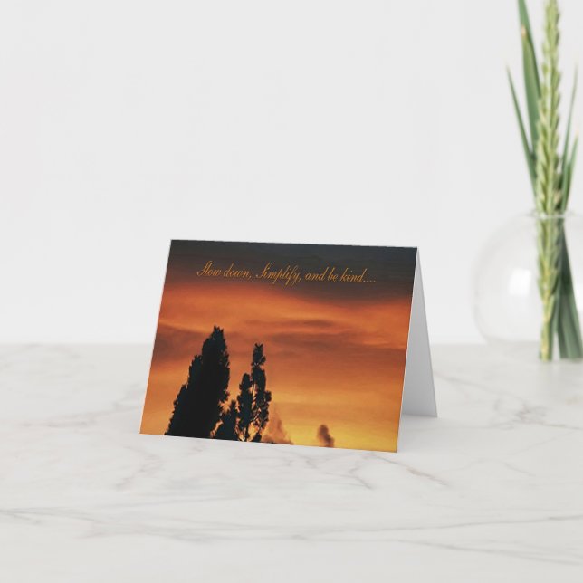 Slow  down, Simplify and be kind...... Card (Front)