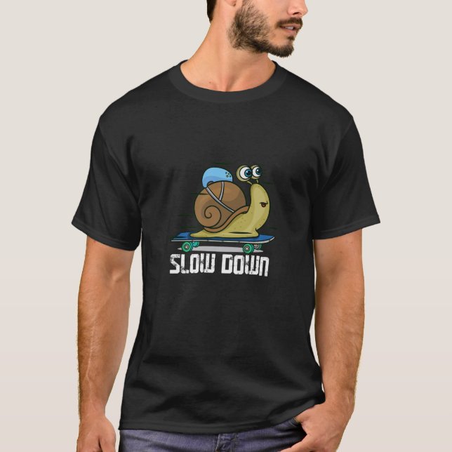 Slow Down Snail Skateboard Funny Longboard Skate T-Shirt (Front)