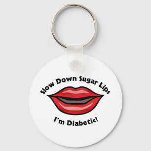 Slow Down Sugar Lips, I’m Diabetic Key Ring