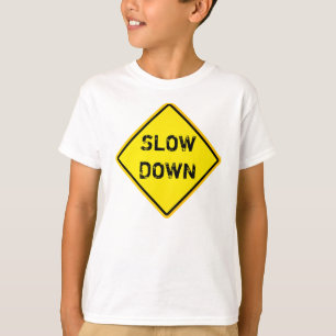 slow down T-Shirt