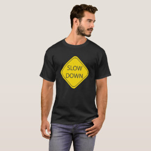 Slow Down t-shirt, Funny Road Sign Design, T-Shirt