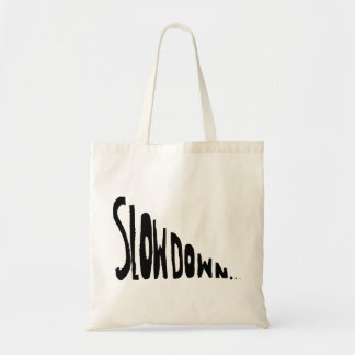 Slow down tote bag