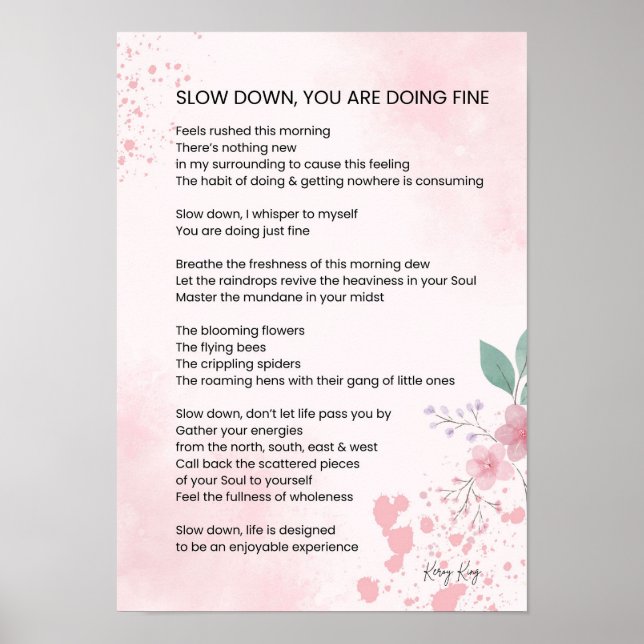Slow Down You Are Doing Fine - Encouragement Poem  Poster (Front)