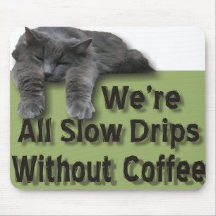 Slow Drip Mouse Pad