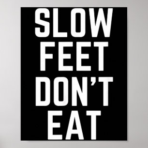 Slow Feet Don't Eat Baseball Poster