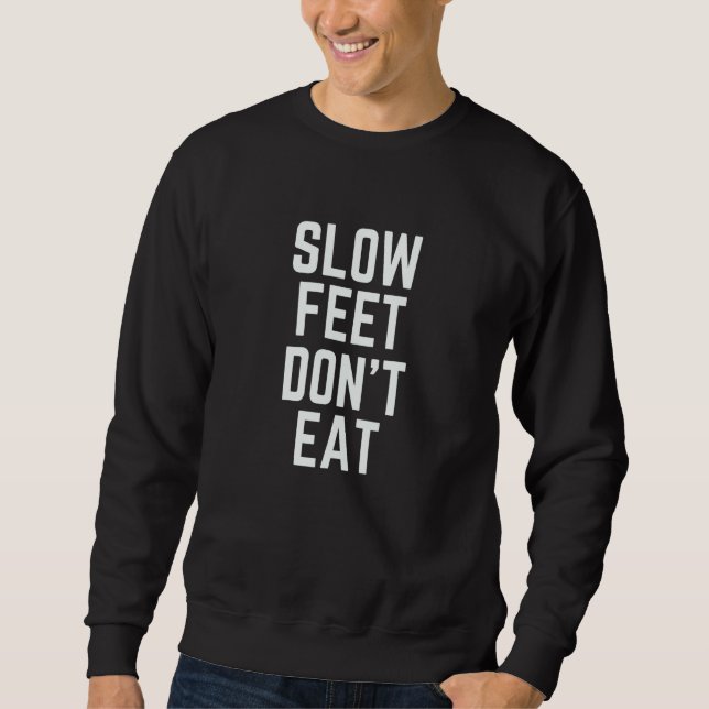 Slow Feet Don't Eat Basketball Sweatshirt (Front)
