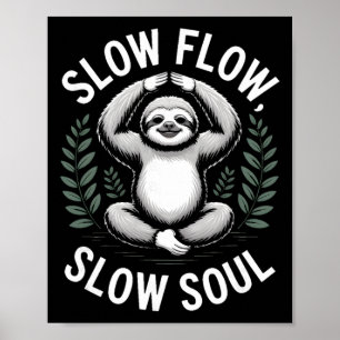 Slow Flow Slow Soul Sloth Yoga Meditation Poster
