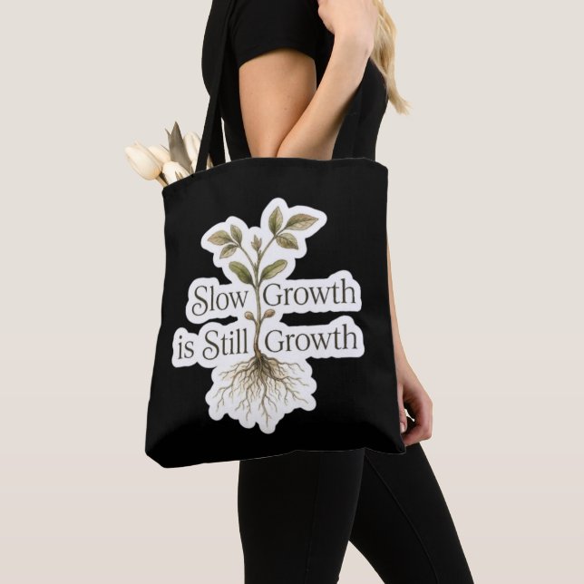 Slow Growth is Still Growth Tote Bag (Close Up)