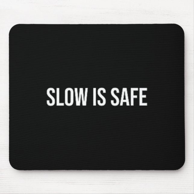 Slow Is Safe, Mental Health Therapy _1  Mouse Pad (Front)