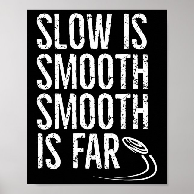 Slow Is Smooth, Smooth Is Far Funny Disc Golf Play Poster (Front)