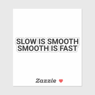 Slow Is Smooth, Smooth Is Fast,quote,motivation,mo