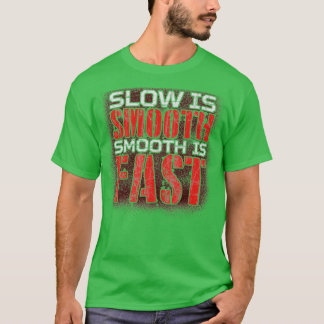 Slow is smooth smooth is fast red and white text T-Shirt