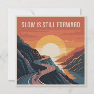 Slow Is Still Forward Invitation