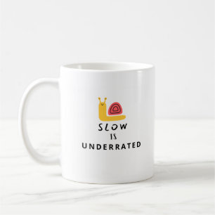 Slow is Underrated Funny Coffee Mug