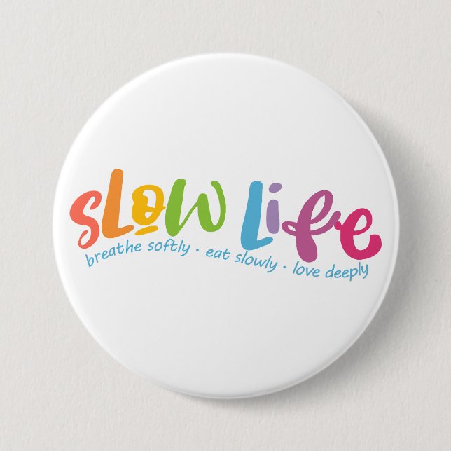 Slow Life 7.5 Cm Round Badge (Front)