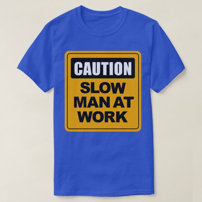 Slow Man at Work T-Shirt (Design Front)