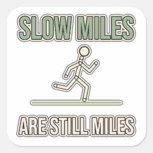Slow Miles Are Still Miles Running Motivation Square Sticker