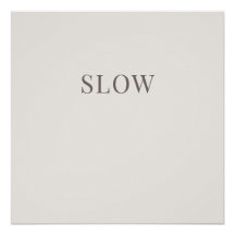 Slow - Minimal Typography Calm Poster